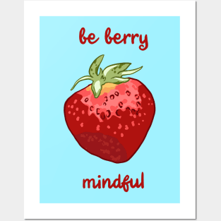 Be Berry Mindful Posters and Art